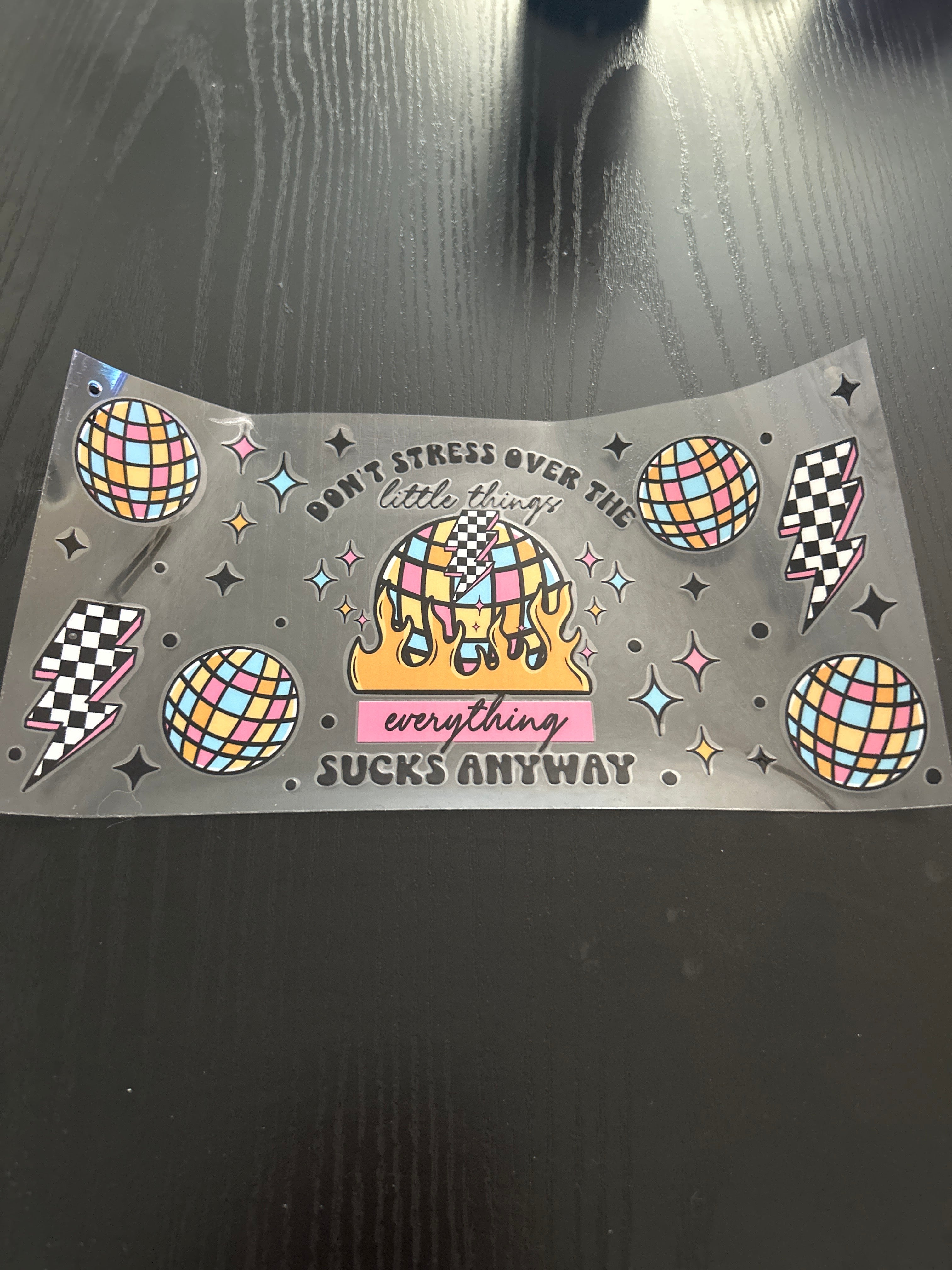 Don’t stress the little things, everything sucks anyways